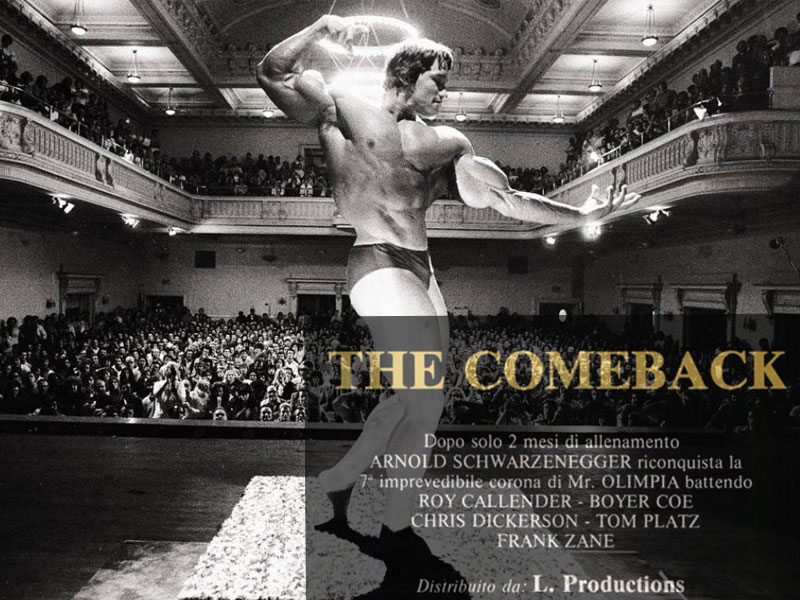 The Comeback ovvero il documentario del 1980 diretto da kit Laughlin con protagonista Arnold Schwarzenegger che descrive dopo un’assenza di cinque anni, la scalata al settimo Mr Olympia.
